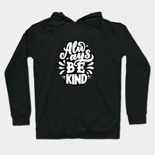 Always Be Kind Motivational Quote Hoodie